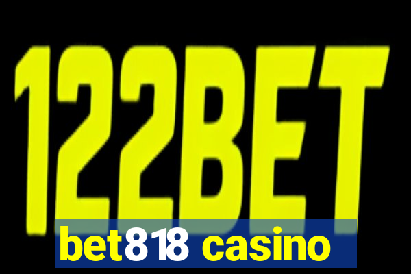 bet818 casino